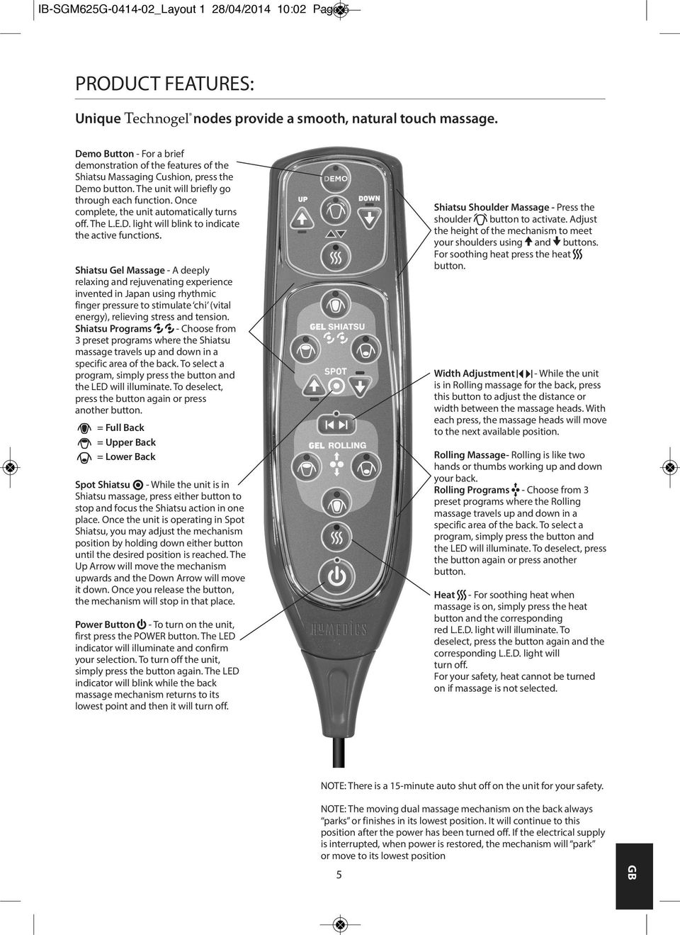 Once complete, the unit automatically turns off. The L.E.D. light will blink to indicate the active functions. Shiatsu Shoulder Massage - Press the button to activate.