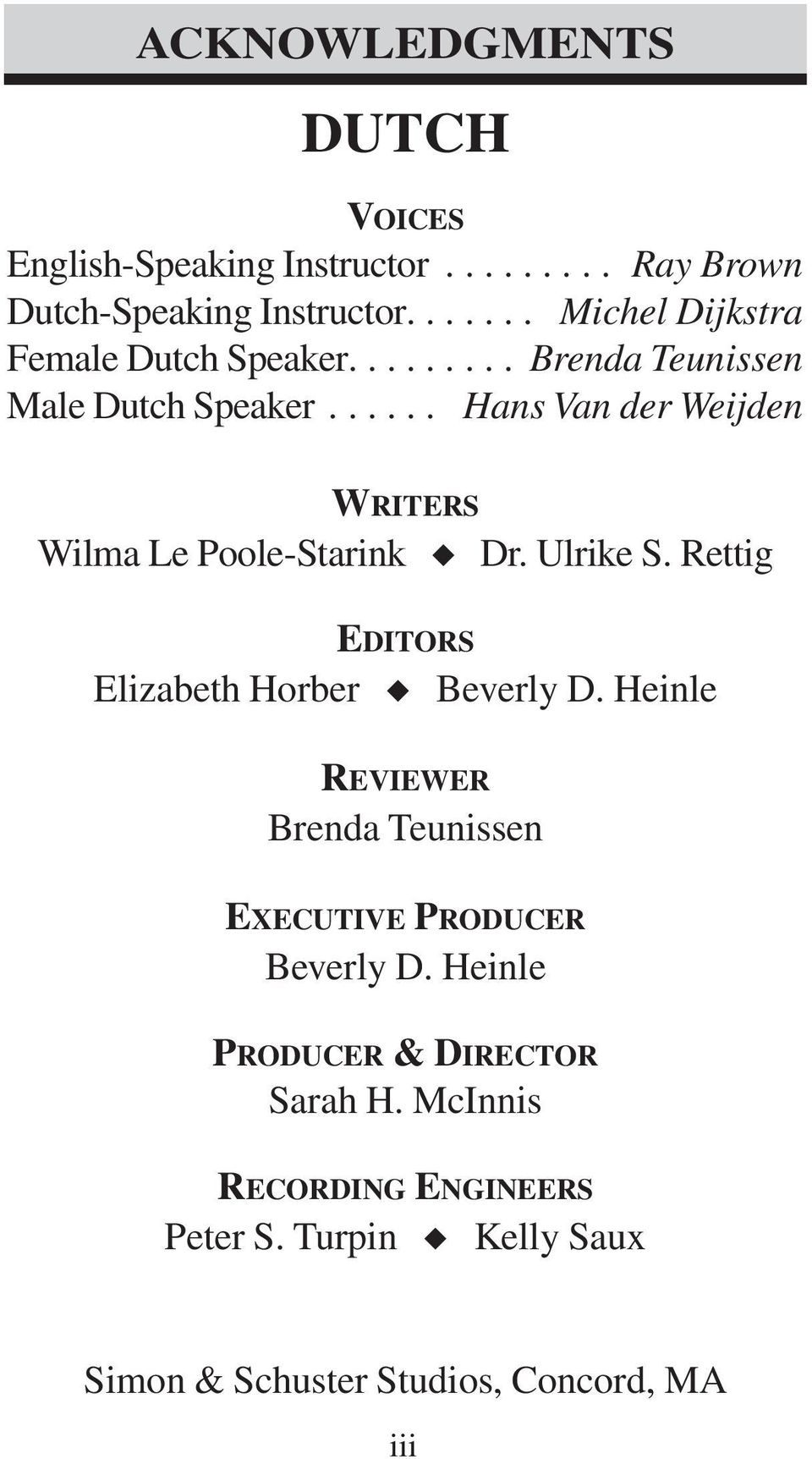 ...... Hans Van der Weijden Writers Wilma Le Poole-Starink Dr. Ulrike S. Rettig Editors Elizabeth Horber Beverly D.