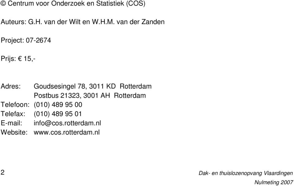Rotterdam Postbus 21323, 3001 AH Rotterdam Telefoon: (010) 489 95 00 Telefax: