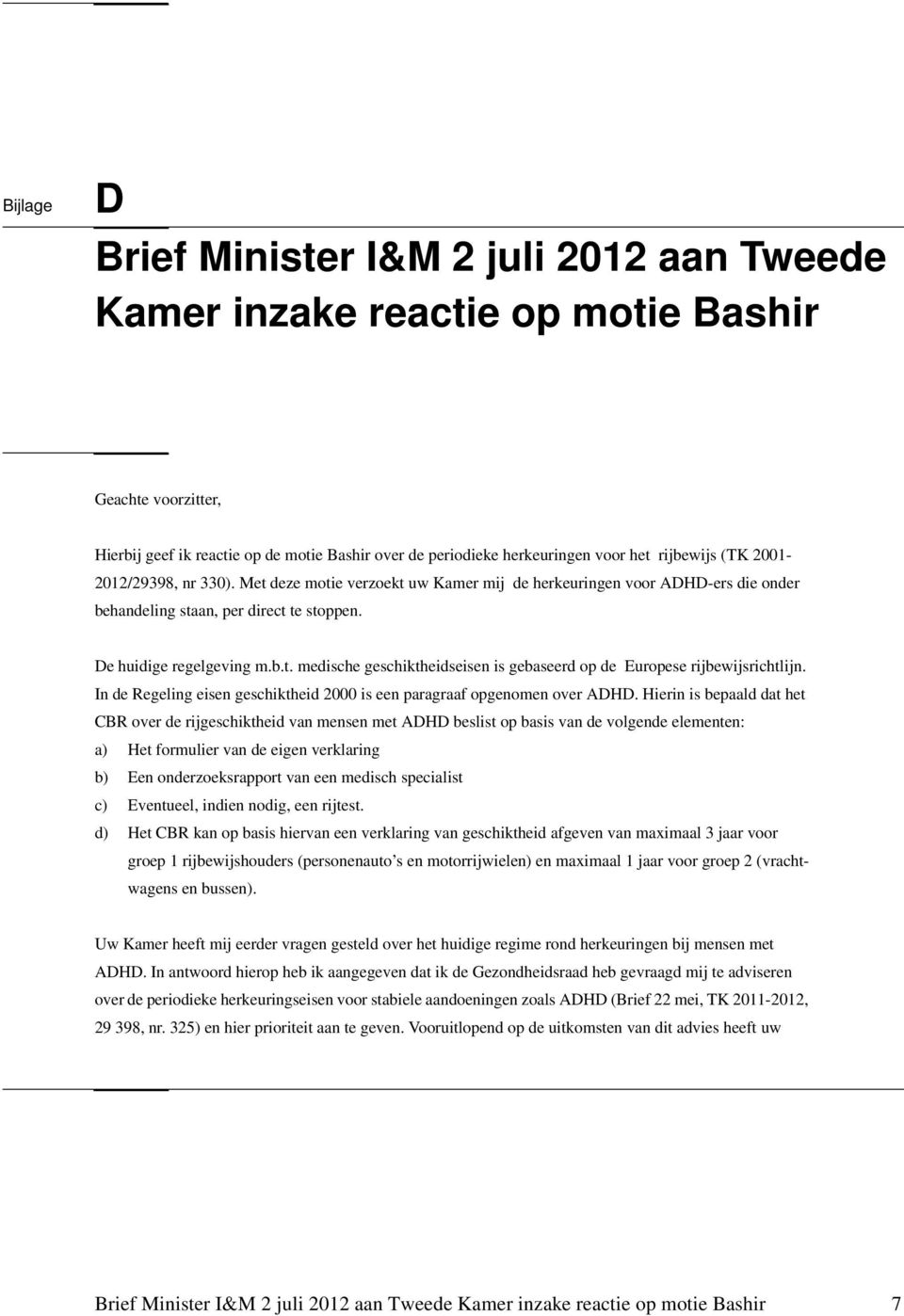 In de Regeling eisen geschiktheid 2000 is een paragraaf opgenomen over ADHD.