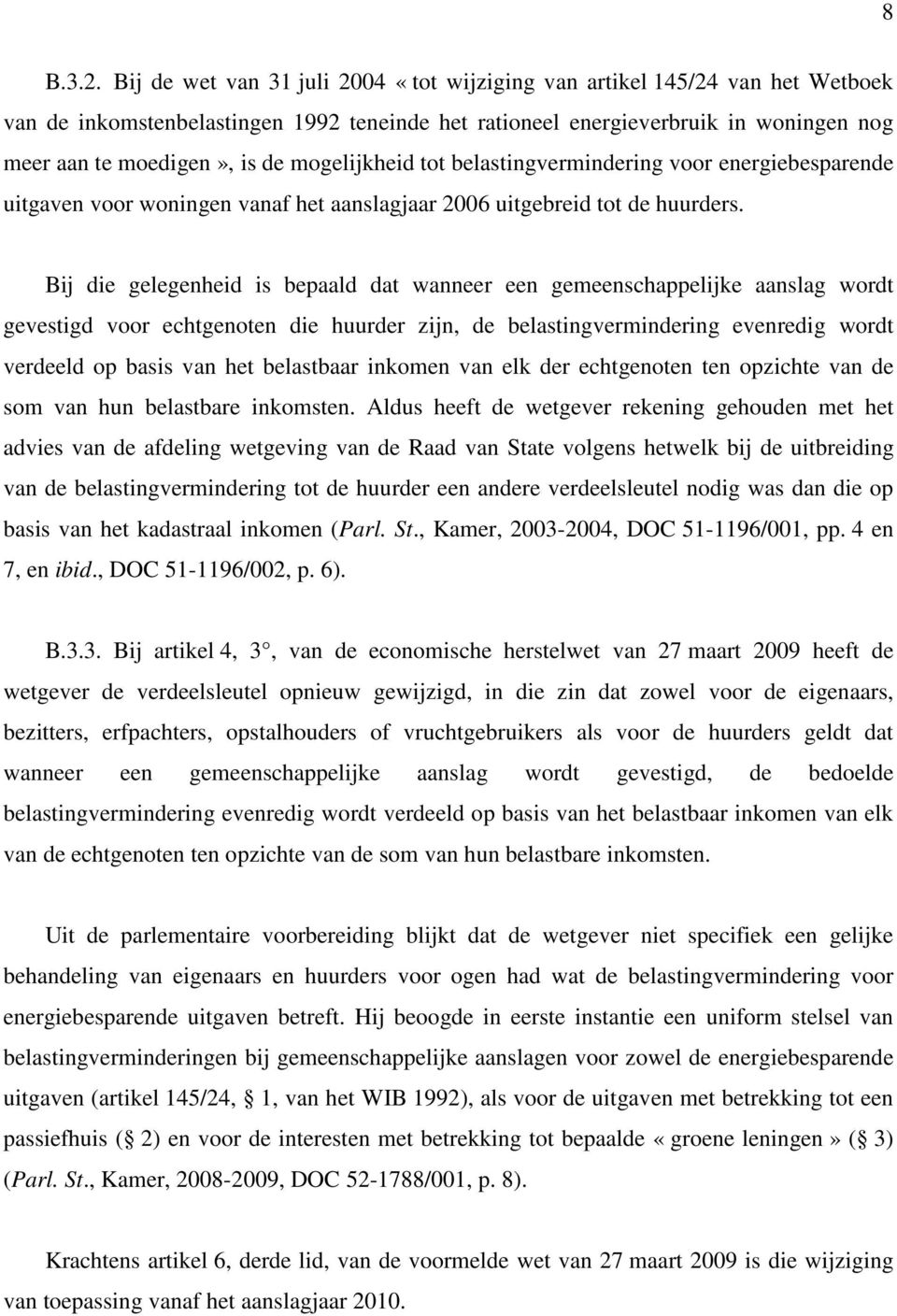 mogelijkheid tot belastingvermindering voor energiebesparende uitgaven voor woningen vanaf het aanslagjaar 2006 uitgebreid tot de huurders.