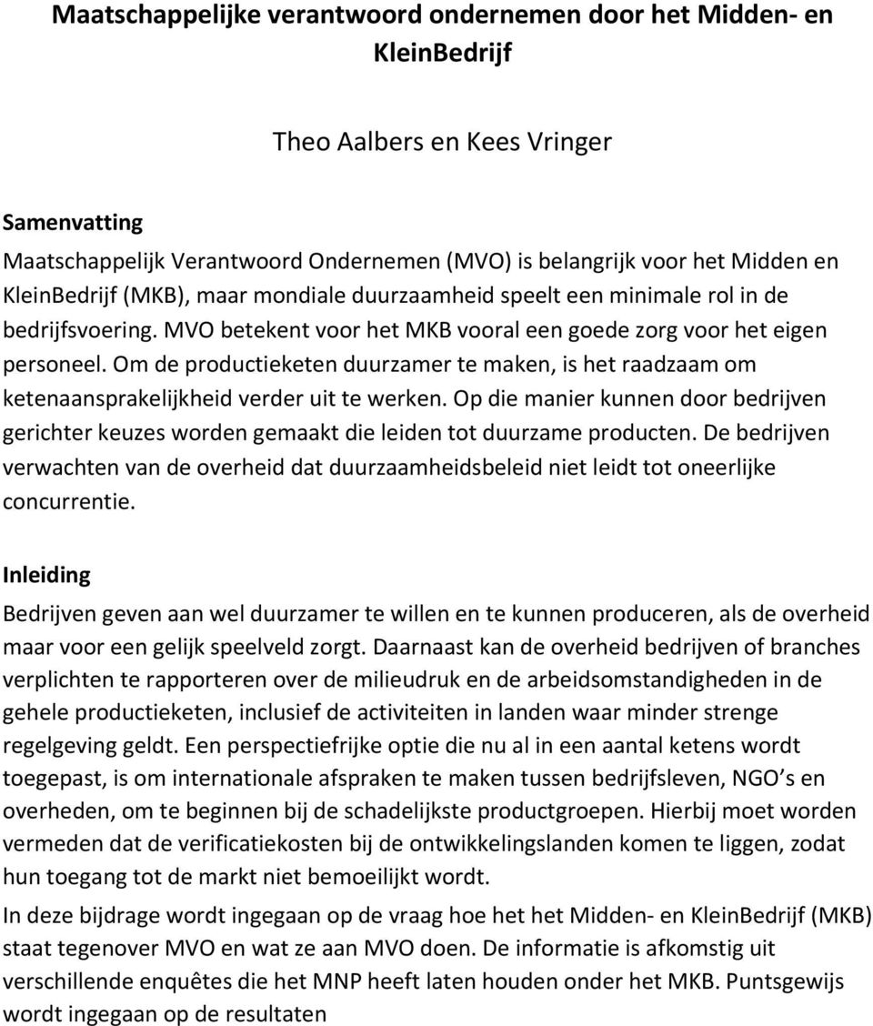 Om de productieketen duurzamer te maken, is het raadzaam om ketenaansprakelijkheid verder uit te werken.