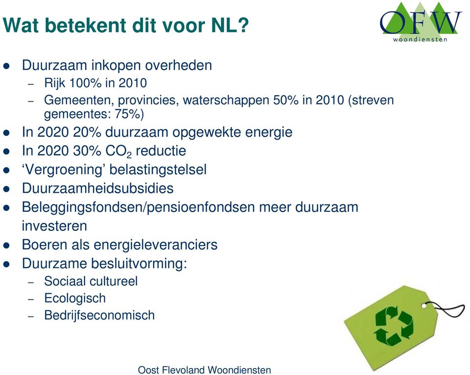 gemeentes: 75%) In 2020 20% duurzaam opgewekte energie In 2020 30% CO 2 reductie Vergroening