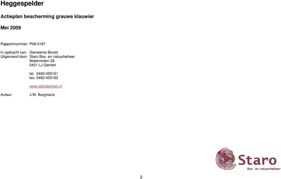 Uitgevoerd door: Staro Bos- en natuurbeheer Watermolen 29 5421 LJ