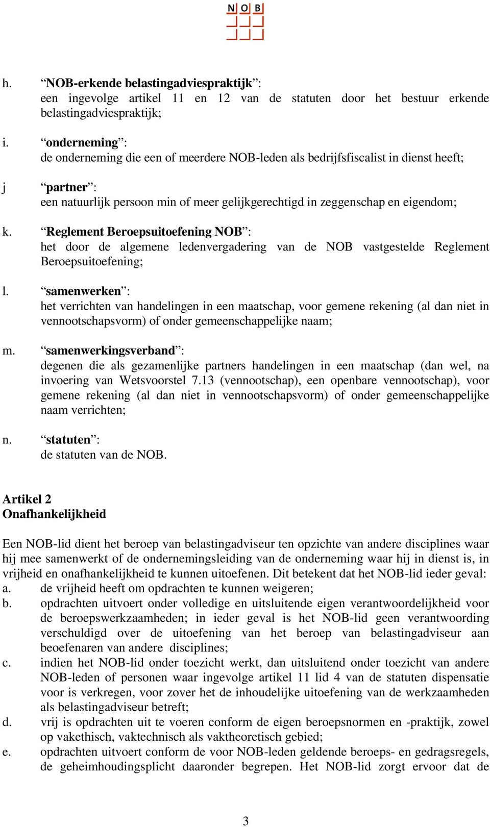 Reglement Beroepsuitoefening NOB : het door de algemene ledenvergadering van de NOB vastgestelde Reglement Beroepsuitoefening; l.