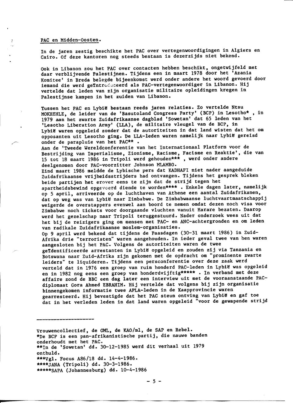 Tijdens een in maart 1978 door het 'Azania Komitee' in Breda belegde bijeenkomst werd onder andere het woord gevoerd door iemand die werd geïntroduceerd als PAC-vertegenwoordiger in Libanon.
