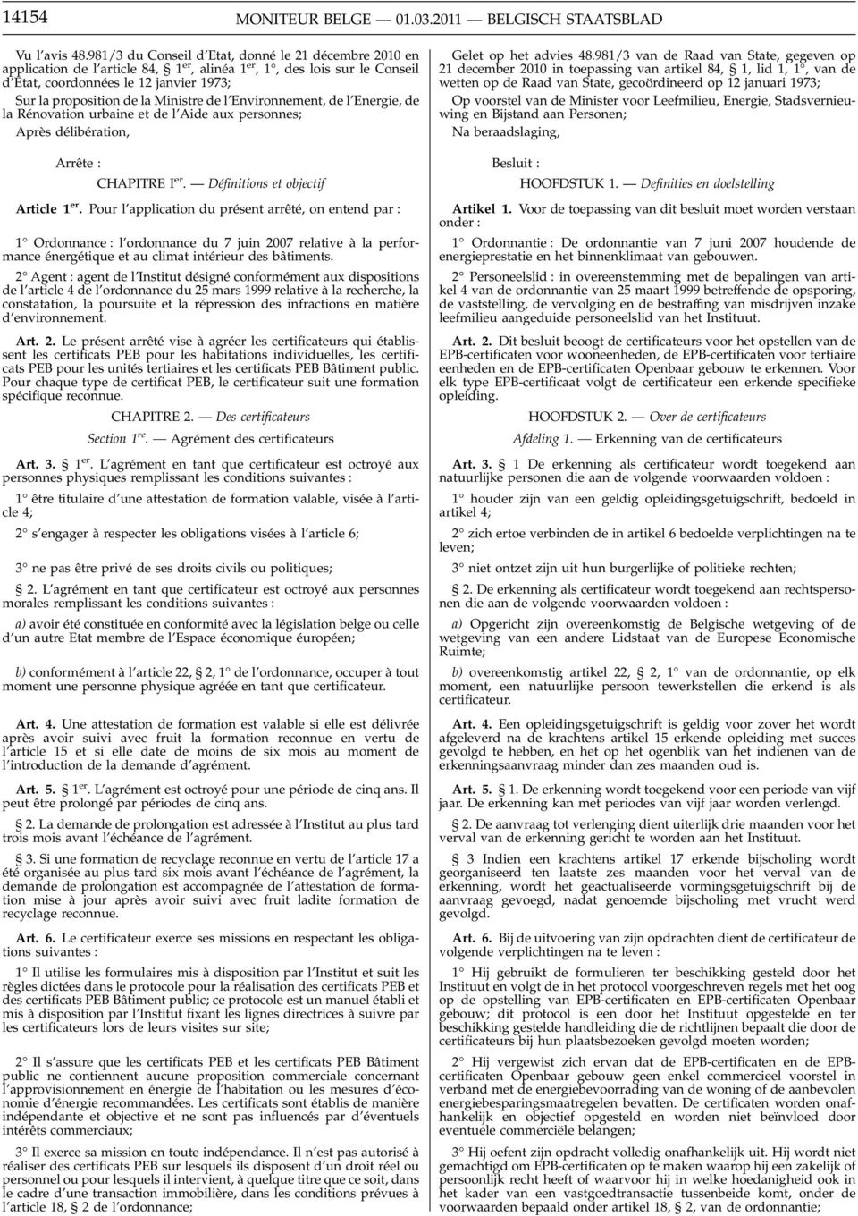 Ministre de l Environnement, de l Energie, de la Rénovation urbaine et de l Aide aux personnes; Après délibération, Arrête : CHAPITRE I er. Définitions et objectif Article 1 er.