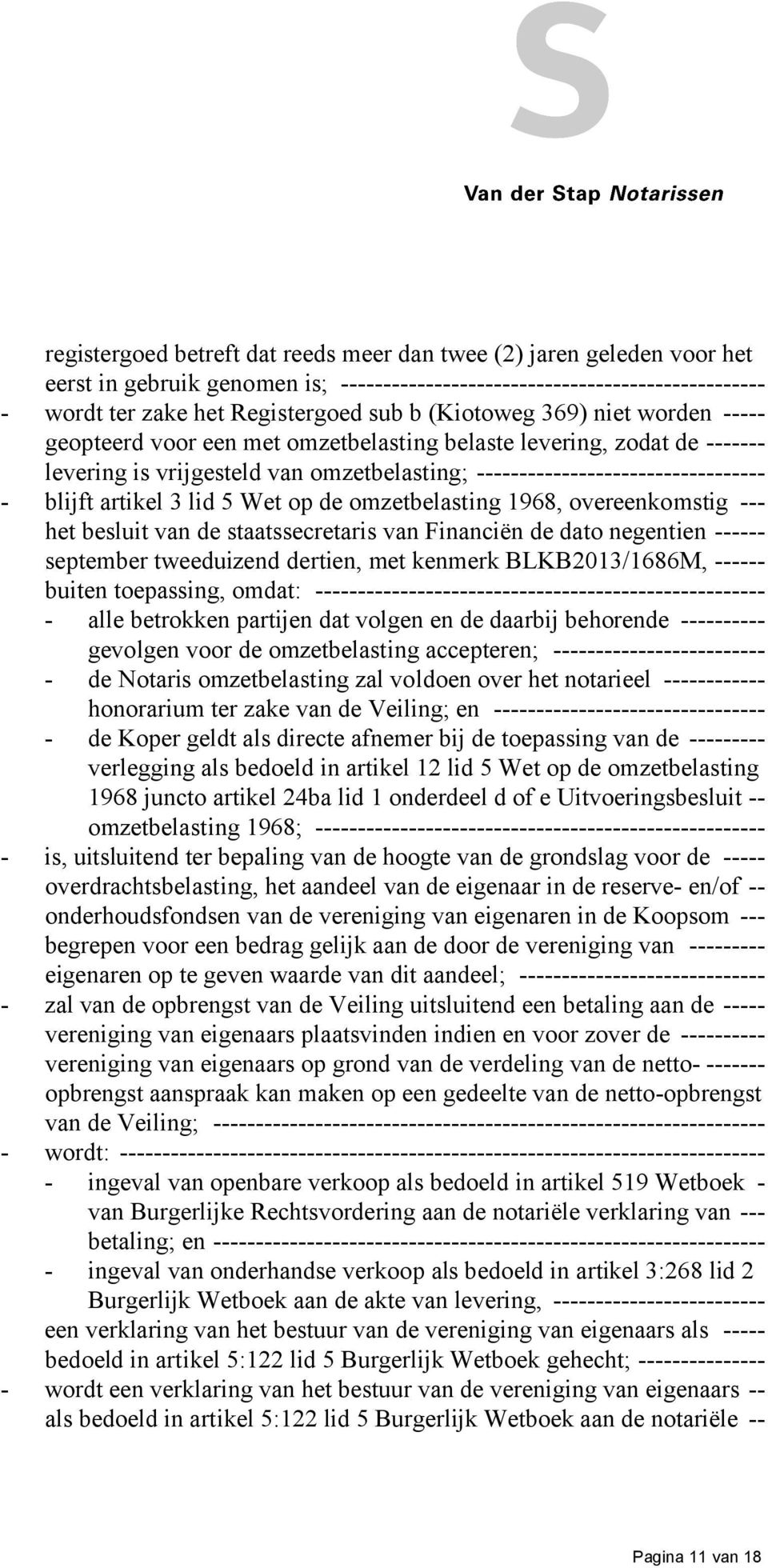 artikel 3 lid 5 Wet op de omzetbelasting 1968, overeenkomstig --- het besluit van de staatssecretaris van Financiën de dato negentien ------ september tweeduizend dertien, met kenmerk BLKB2013/1686M,