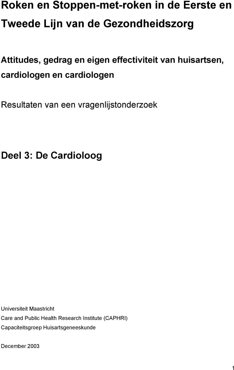 Resultaten van een vragenlijstonderzoek Deel 3: De Cardioloog Universiteit Maastricht