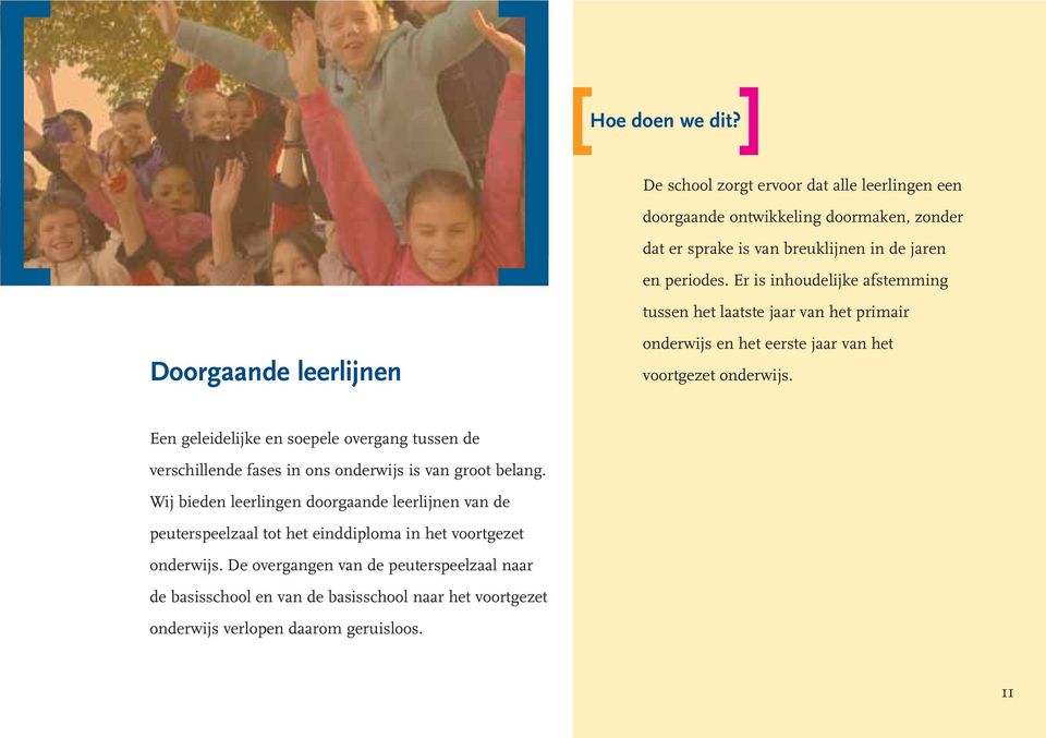 Een geleidelijke en soepele overgang tussen de verschillende fases in ons onderwijs is van groot belang.