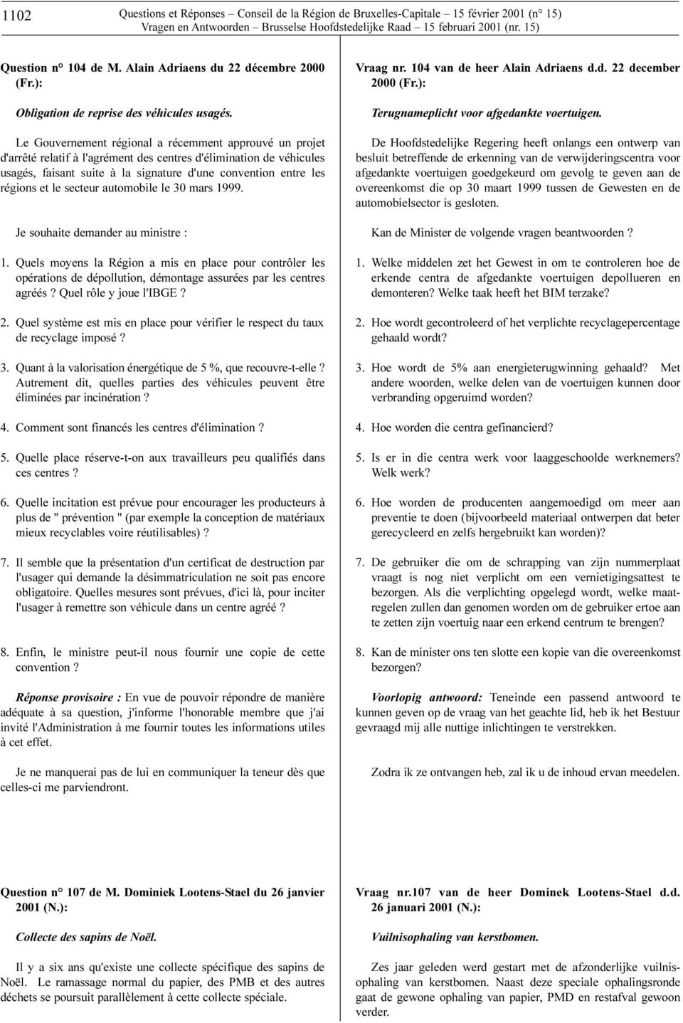 le secteur automobile le 30 mars 1999. Je souhaite demander au ministre : 1.