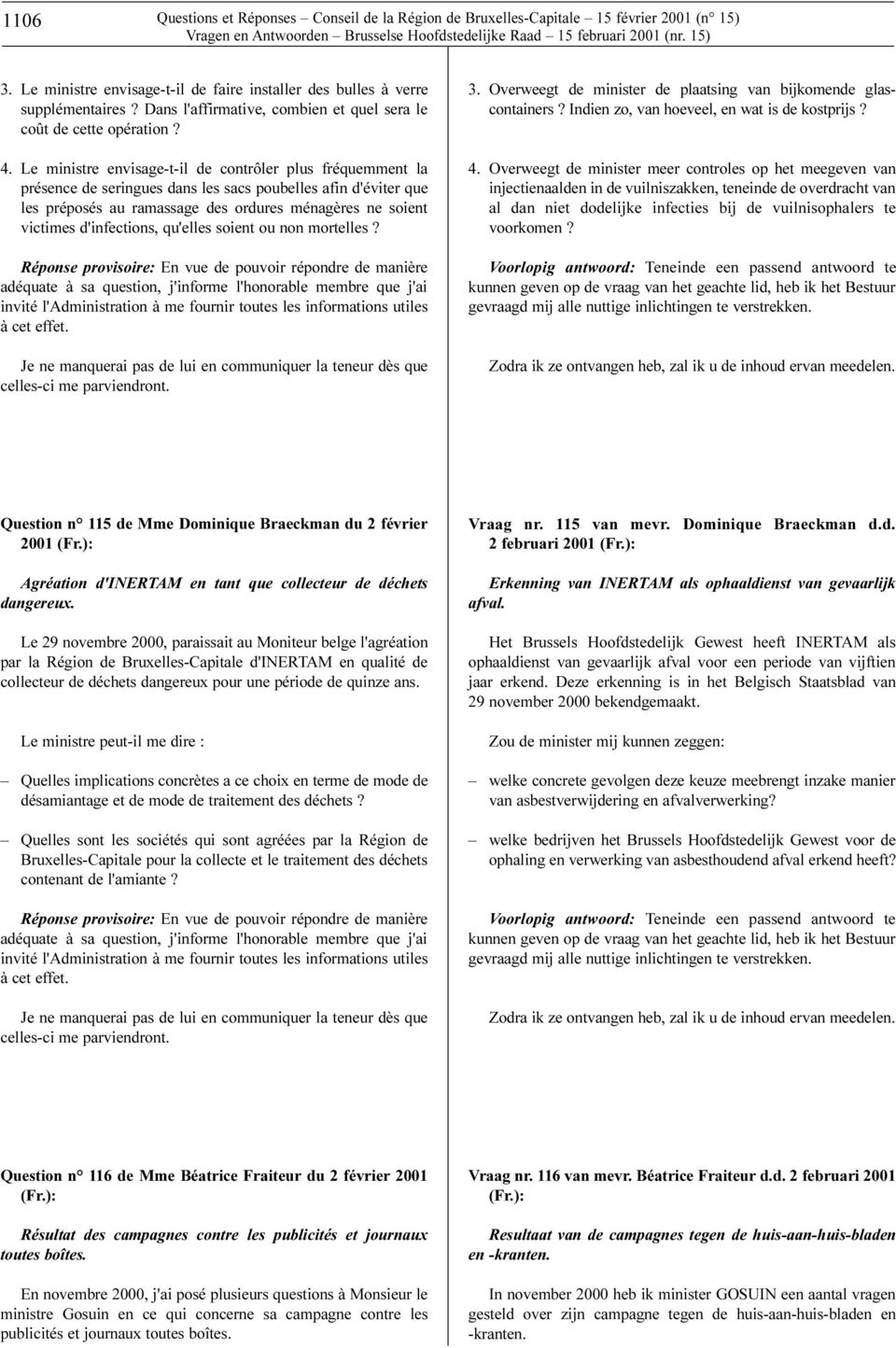 Le ministre envisage-t-il de contrôler plus fréquemment la présence de seringues dans les sacs poubelles afin d'éviter que les préposés au ramassage des ordures ménagères ne soient victimes