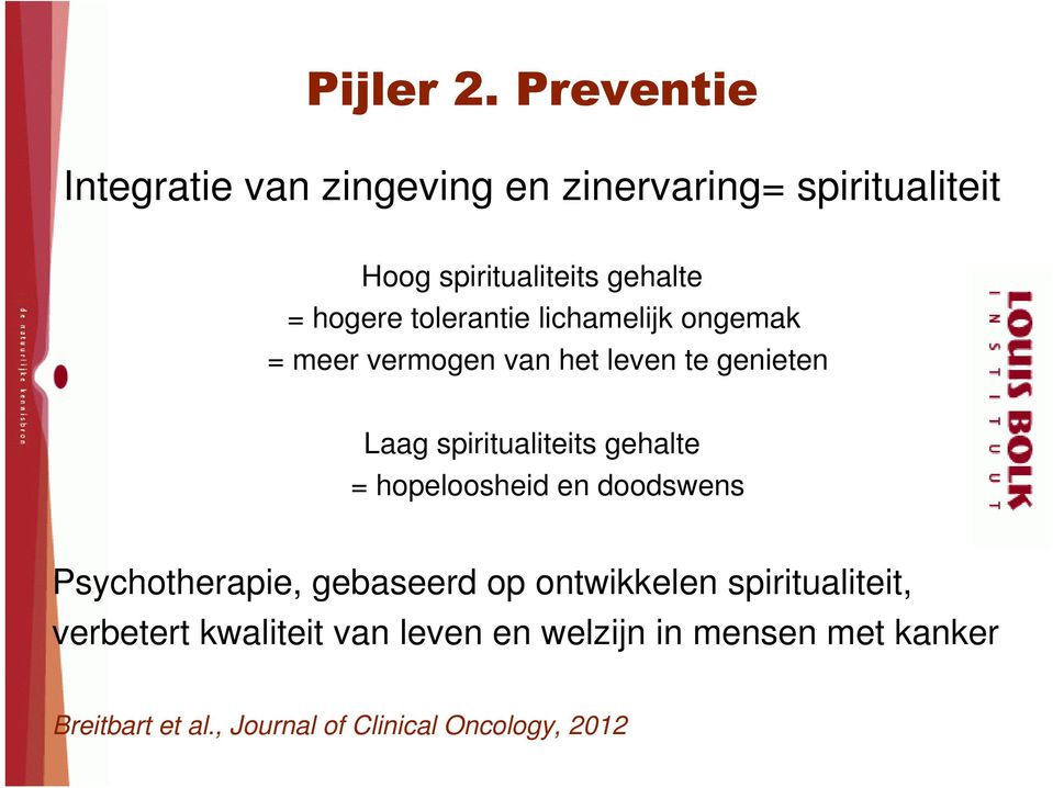 tolerantie lichamelijk ongemak = meer vermogen van het leven te genieten Laag spiritualiteits gehalte =