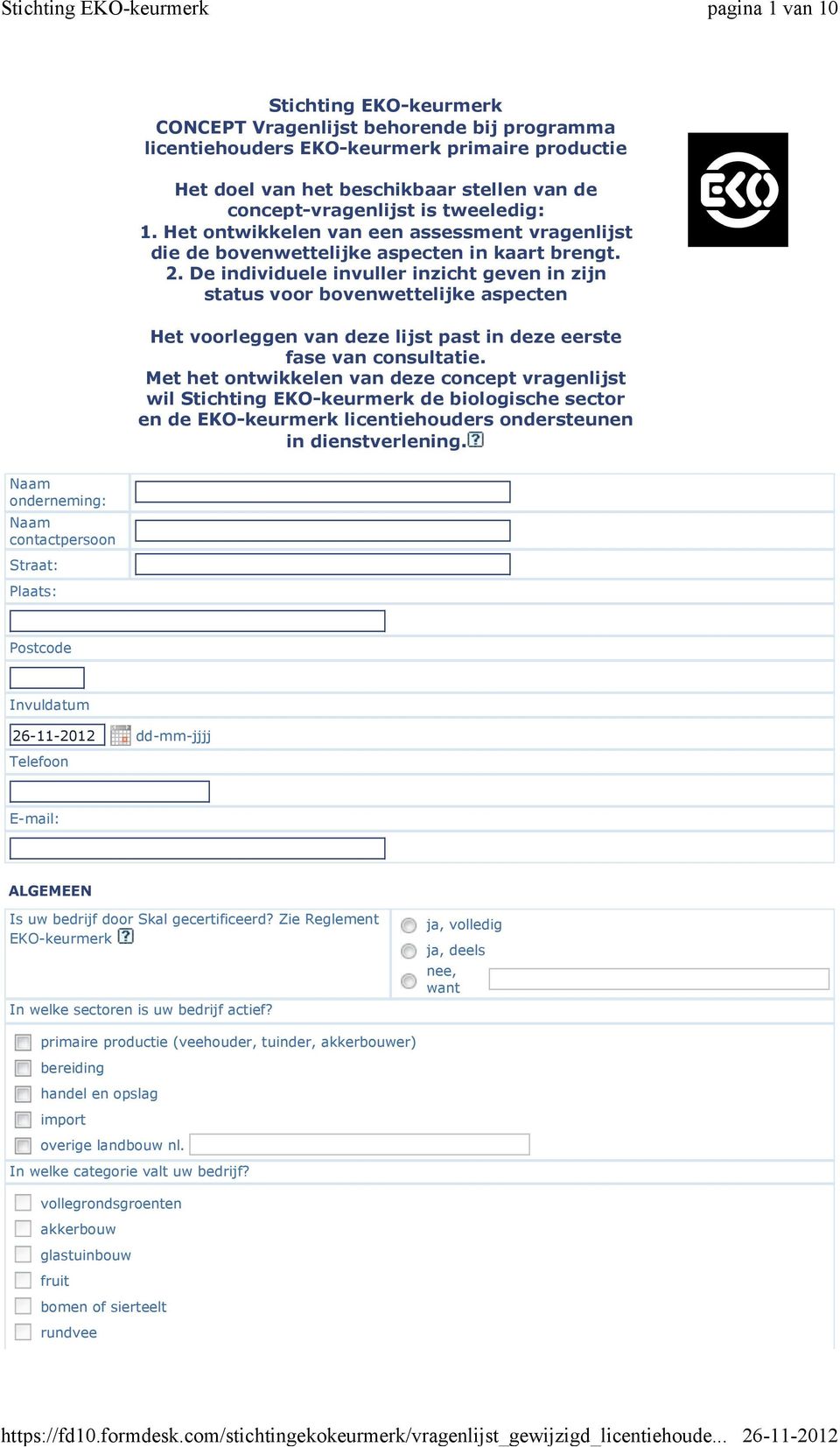 De individuele invuller inzicht geven in zijn status voor bovenwettelijke aspecten Het voorleggen van deze lijst past in deze eerste fase van consultatie.