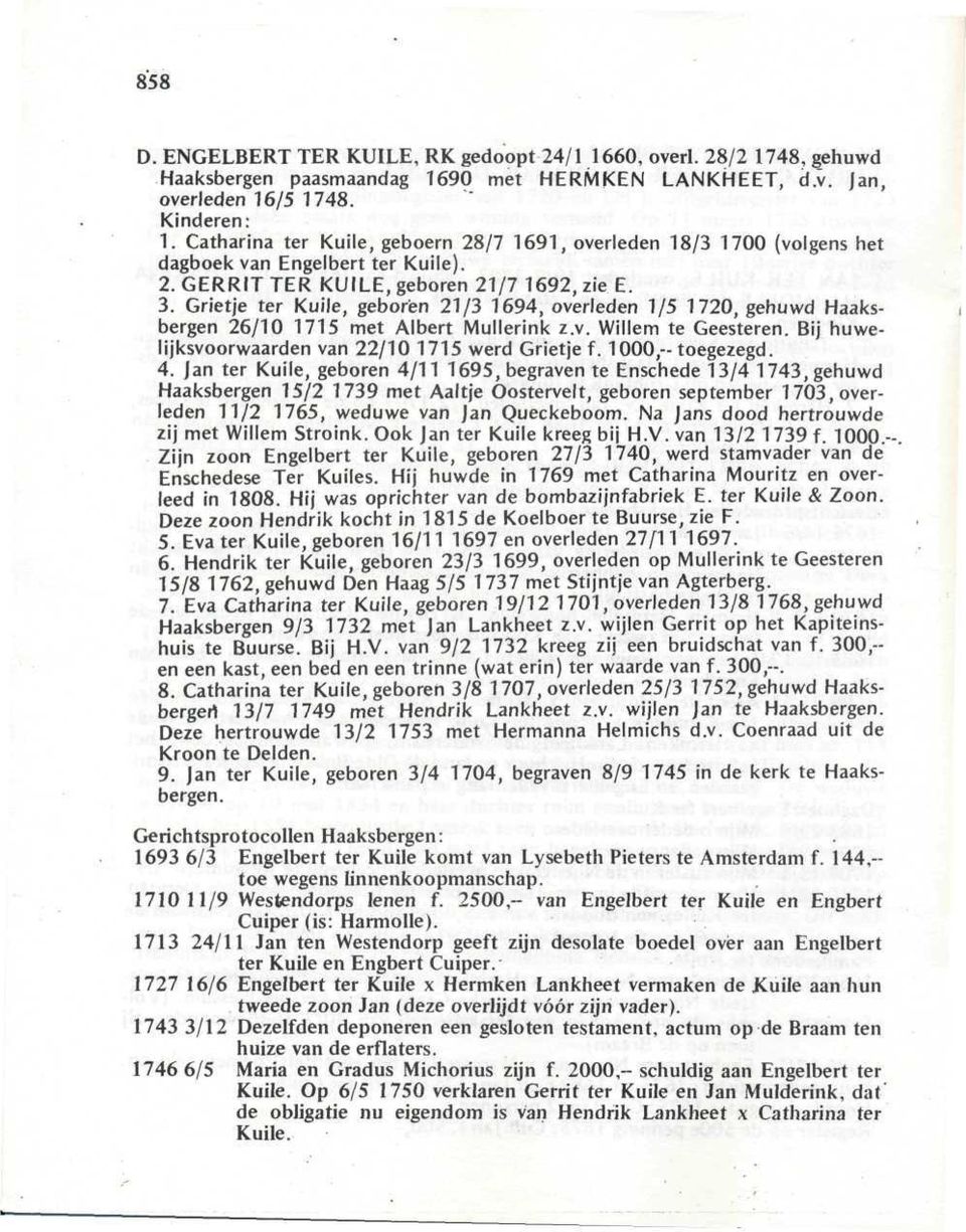 Grietje ter Kuile, geboren 21/3 1694, overleden 1/5 1720, gehuwd Haaksbergen 26/10 1715 met Albert Mullerink z.v. Willem te Geesteren. Bij huwelijksvoorwaarden van 22/10 1715 werd Grietje f.