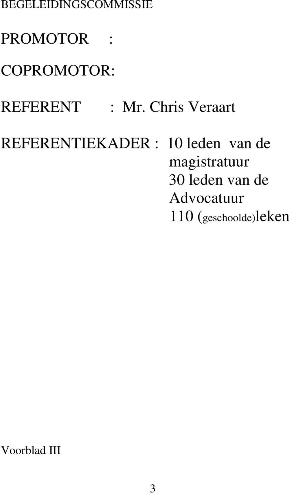 Chris Veraart REFERENTIEKADER : 10 leden van