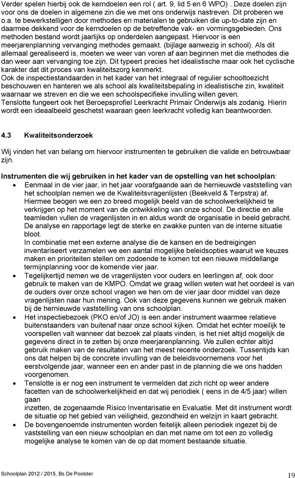 gemene zin die we met ons onderwijs nas