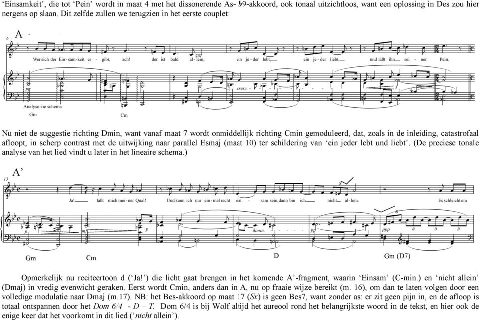 afloopt, in scherp contrast met de uitwijking naar parallel Esmaj (maat 10) ter schildering van ein jeder lebt und liebt. (De preciese tonale analyse van het lied vindt u later in het lineaire schema.