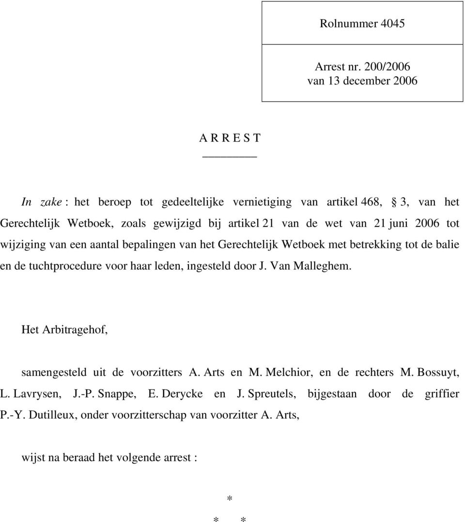 21 van de wet van 21 juni 2006 tot wijziging van een aantal bepalingen van het Gerechtelijk Wetboek met betrekking tot de balie en de tuchtprocedure voor haar leden,