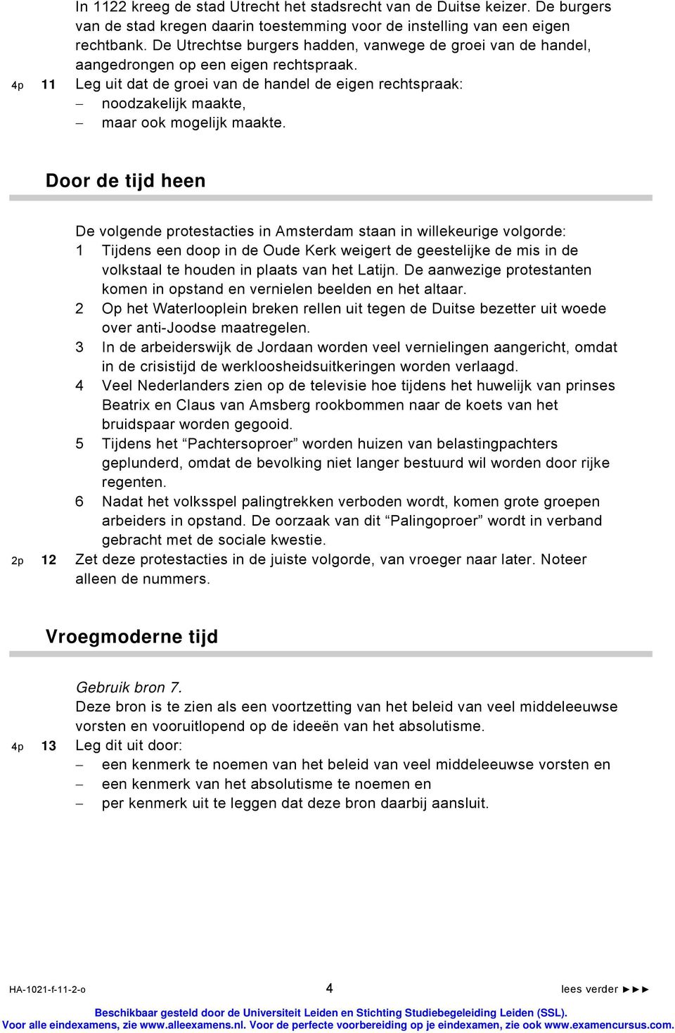 4p 11 Leg uit dat de groei van de handel de eigen rechtspraak: noodzakelijk maakte, maar ook mogelijk maakte.