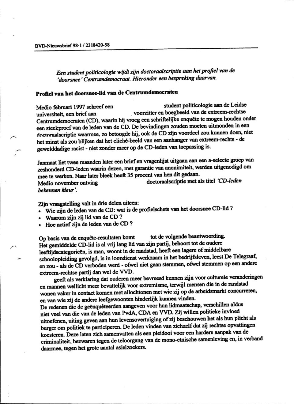 Centrumdemocraten (CD), waarin hij vroeg een schriftelijke enquête te mogen houden onder een steekproef van de leden van de CD.
