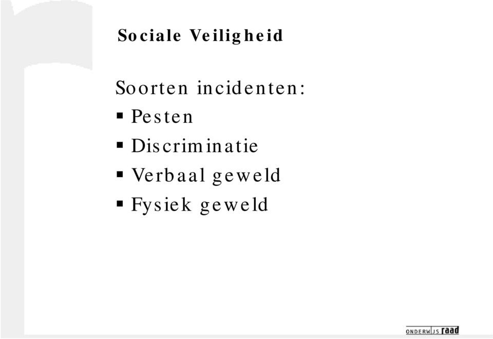 Discriminatie Verbaal geweld