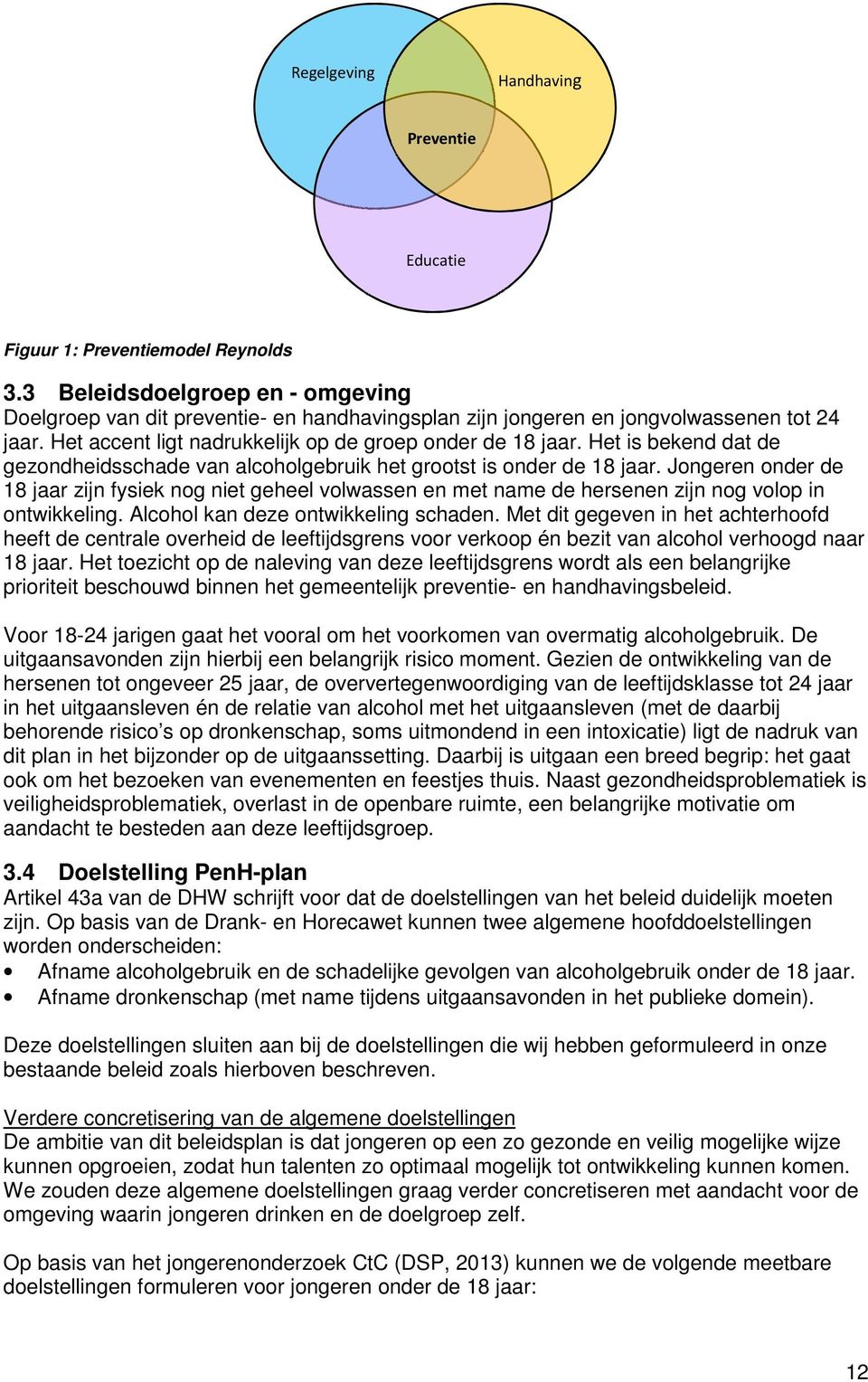 Het is bekend dat de gezondheidsschade van alcoholgebruik het grootst is onder de 18 jaar.