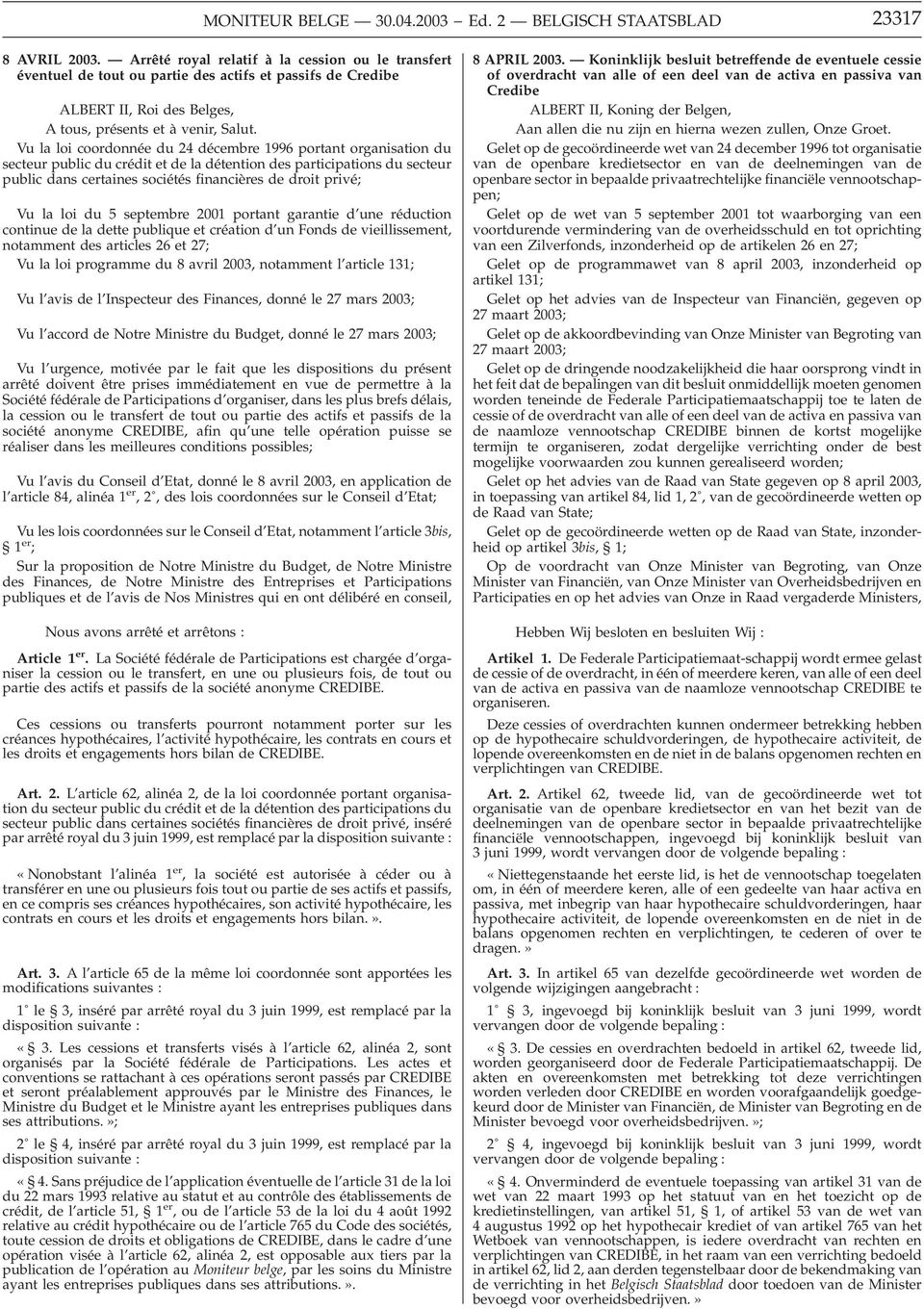 Vu la loi coordonnée du 24 décembre 1996 portant organisation du secteur public du crédit et de la détention des participations du secteur public dans certaines sociétés financières de droit privé;