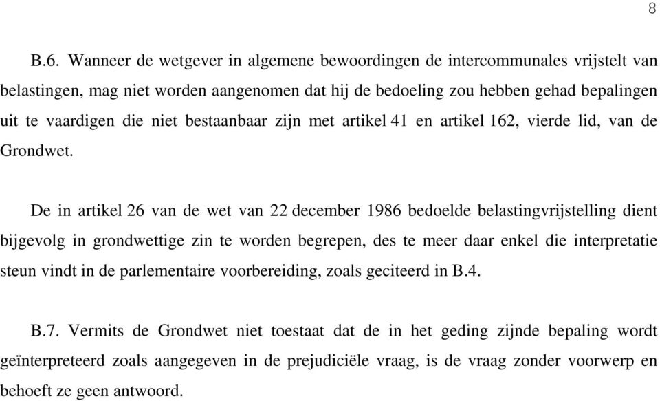 vaardigen die niet bestaanbaar zijn met artikel 41 en artikel 162, vierde lid, van de Grondwet.