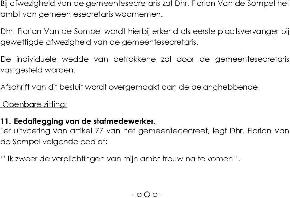 Florian Van de Sompel wordt hierbij erkend als eerste plaatsvervanger bij gewettigde afwezigheid van de gemeentesecretaris.