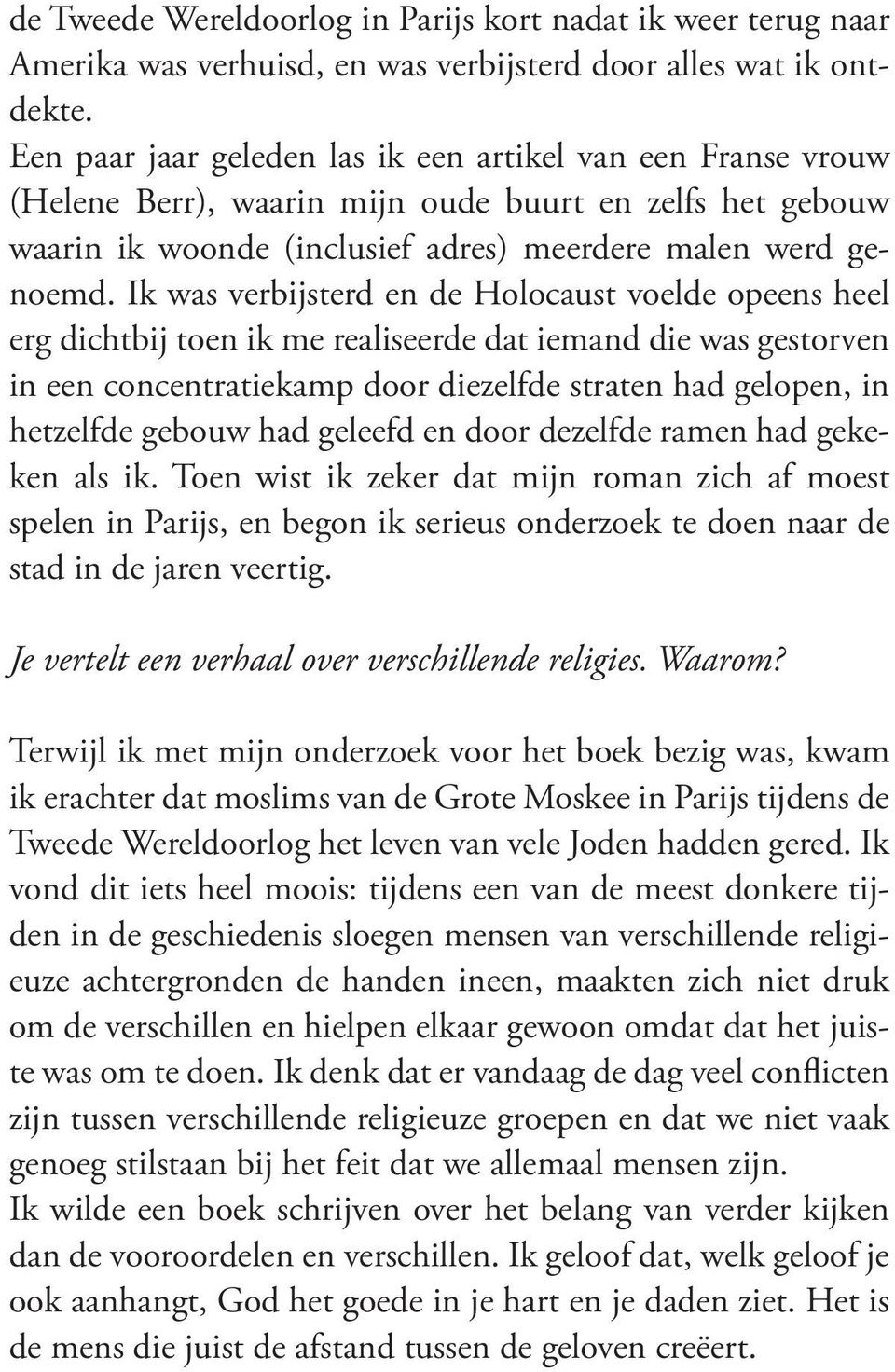 Ik was verbijsterd en de Holocaust voelde opeens heel erg dichtbij toen ik me realiseerde dat iemand die was gestorven in een concentratiekamp door diezelfde straten had gelopen, in hetzelfde gebouw