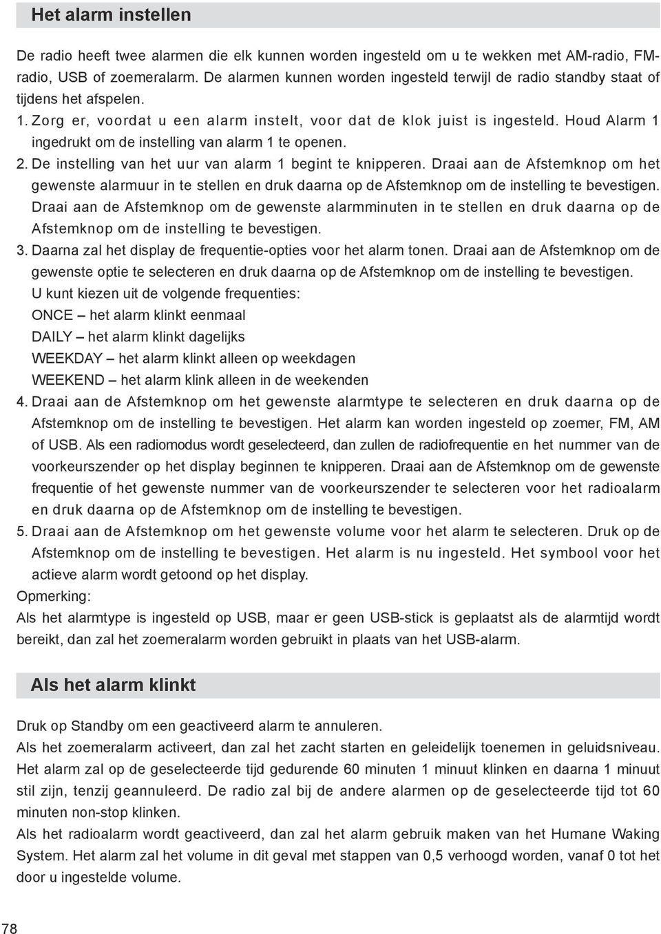 Houd Alarm 1 ingedrukt om de instelling van alarm 1 te openen. 2. De instelling van het uur van alarm 1 begint te knipperen.