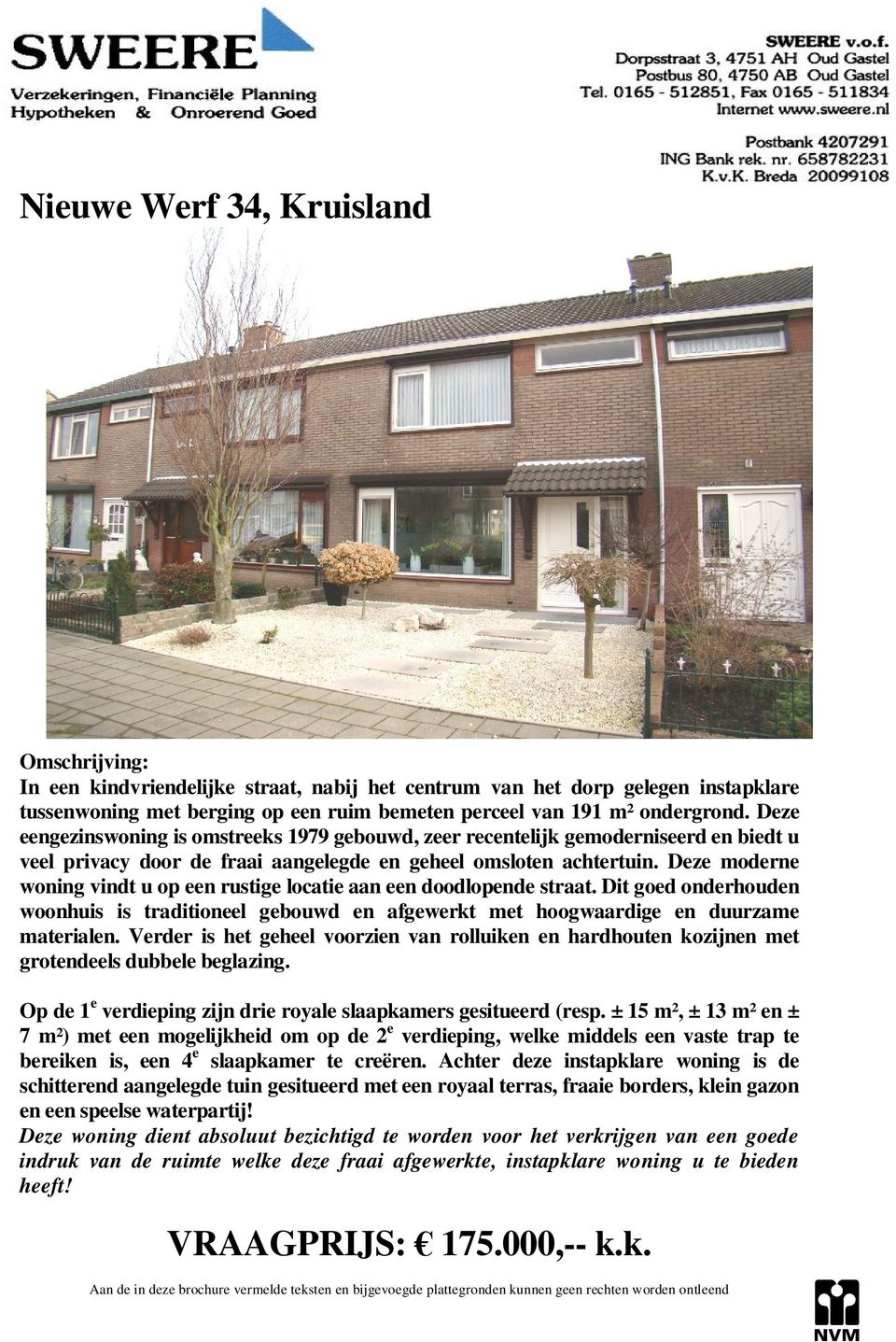 Deze moderne woning vindt u op een rustige locatie aan een doodlopende straat. Dit goed onderhouden woonhuis is traditioneel gebouwd en afgewerkt met hoogwaardige en duurzame materialen.