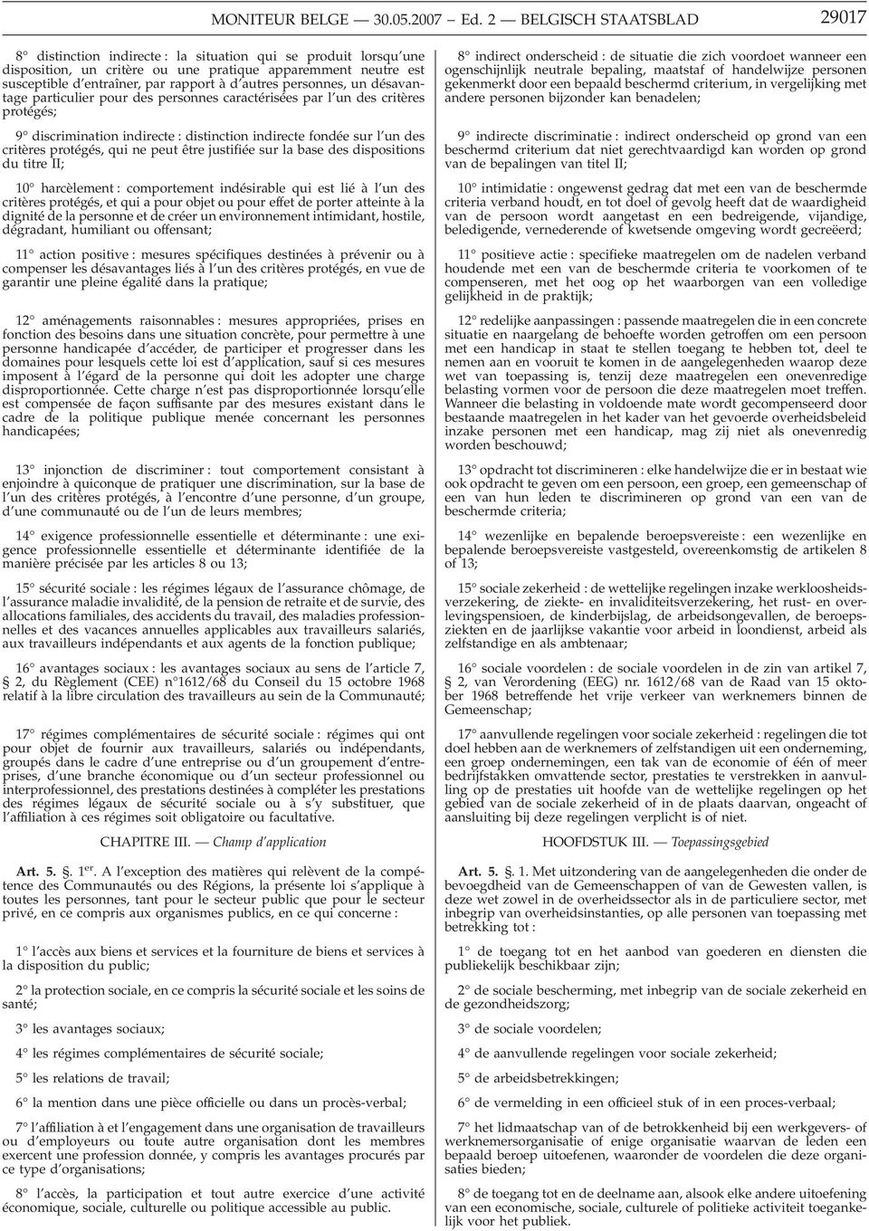 autres personnes, un désavantage particulier pour des personnes caractérisées par l un des critères protégés; 9 discrimination indirecte : distinction indirecte fondée sur l un des critères protégés,