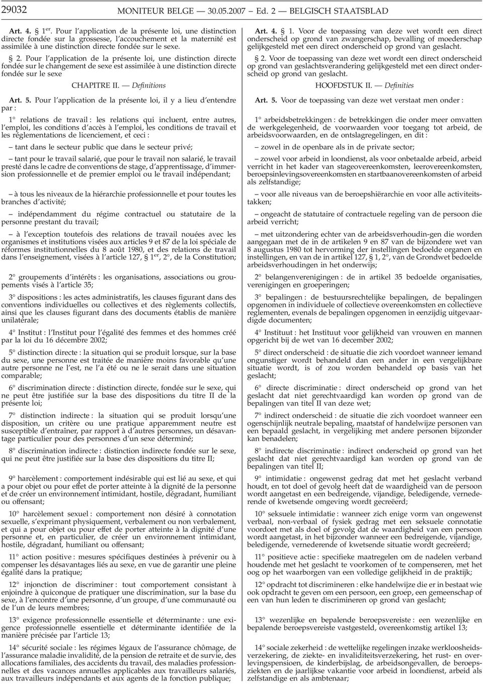 Pour l application de la présente loi, une distinction directe fondée sur le changement de sexe est assimilée à une distinction directe fondée sur le sexe CHAPITRE II. Definitions Art. 5.