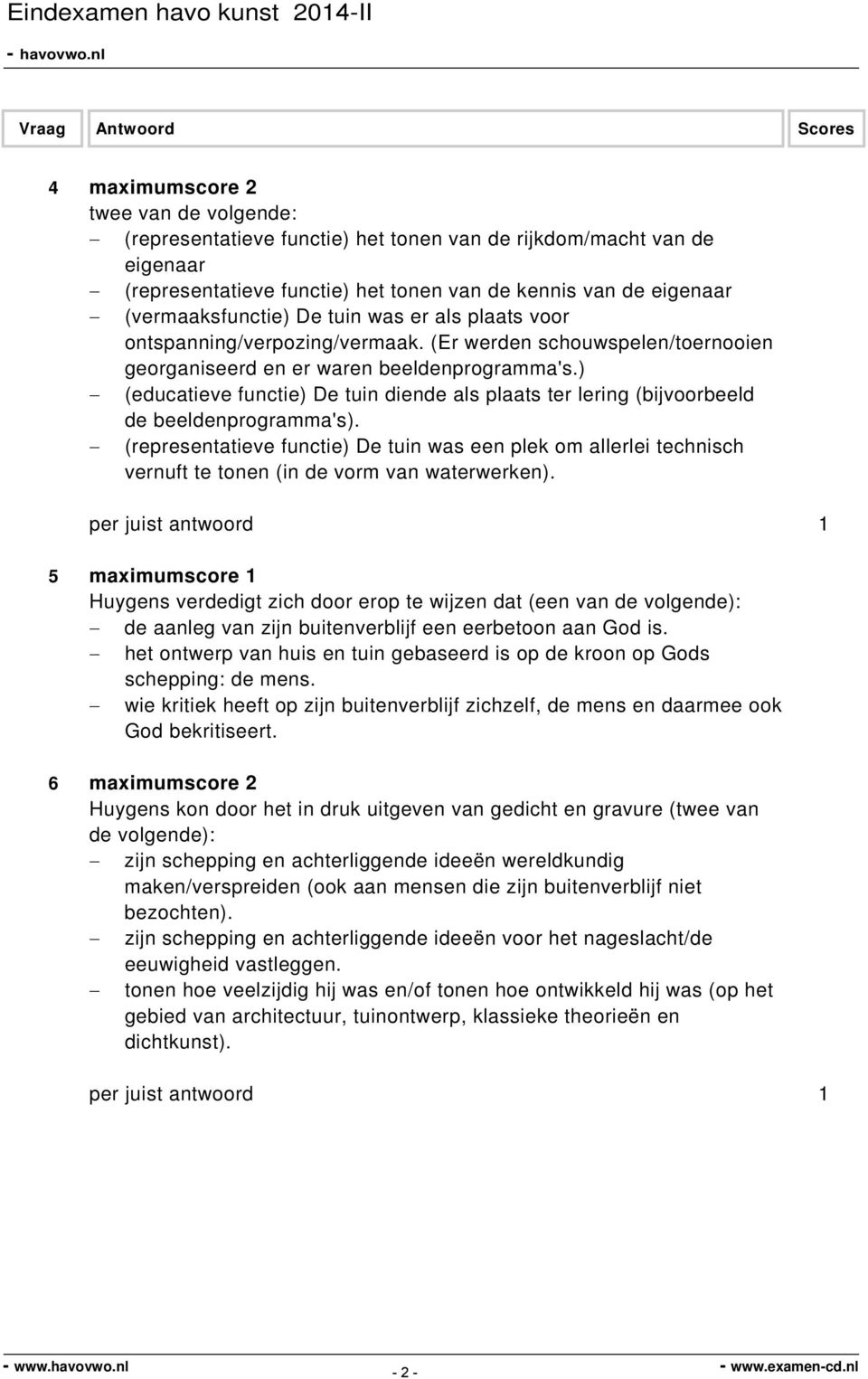 ) (educatieve functie) De tuin diende als plaats ter lering (bijvoorbeeld de beeldenprogramma's).