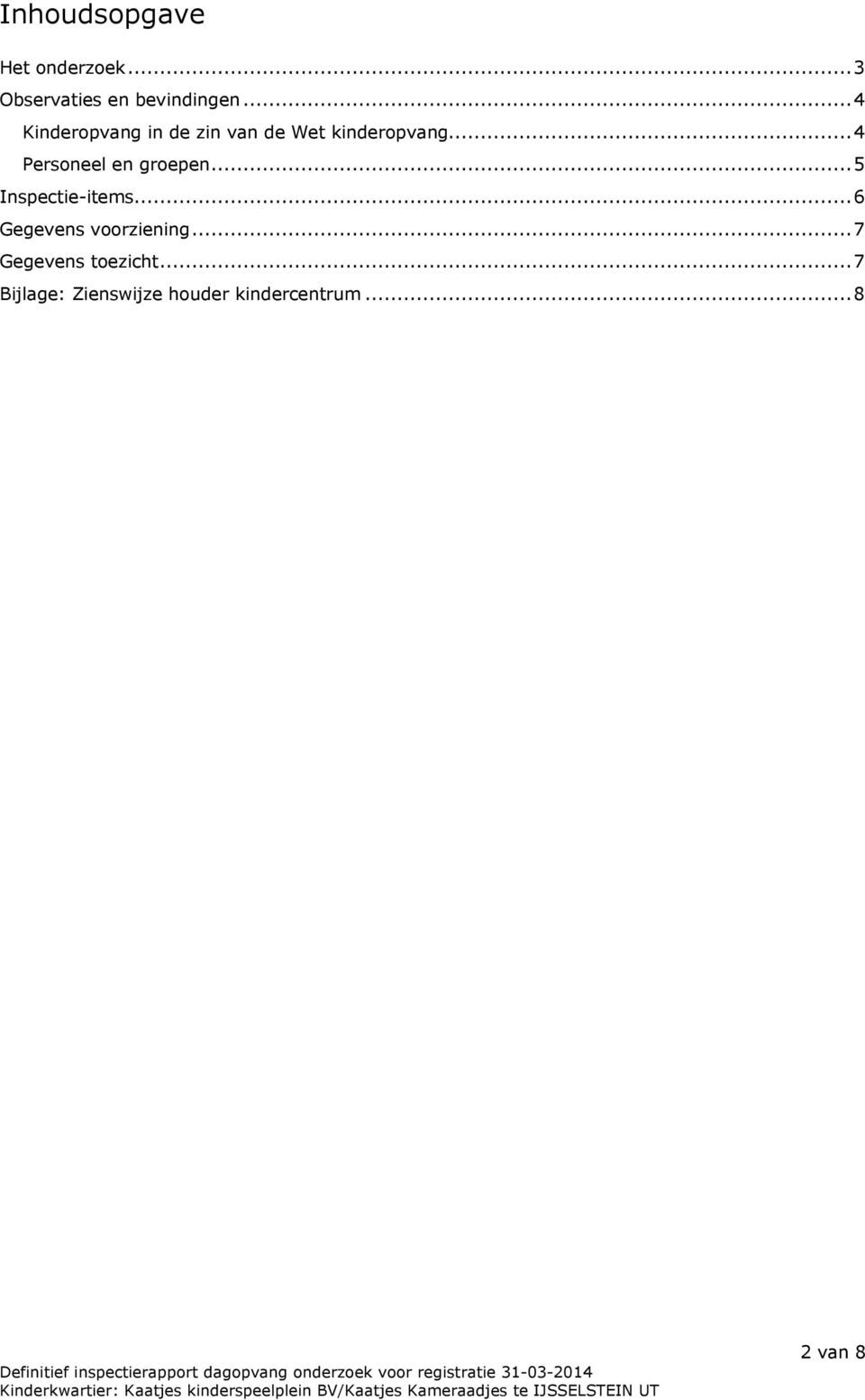 ..4 Personeel en groepen...5 Inspectie-items.