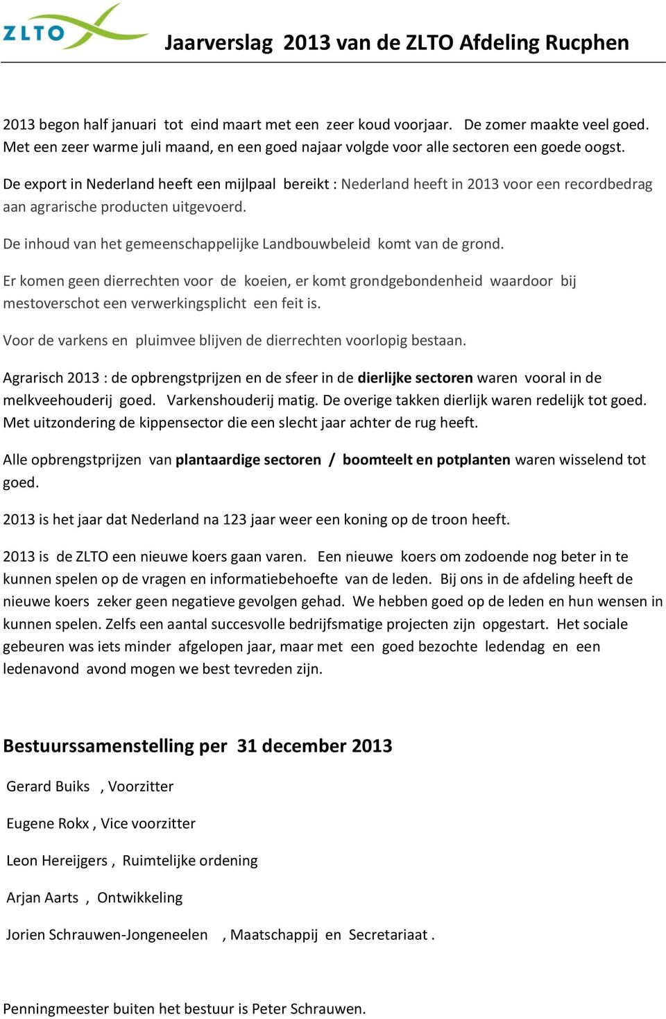 De export in Nederland heeft een mijlpaal bereikt : Nederland heeft in 2013 voor een recordbedrag aan agrarische producten uitgevoerd.