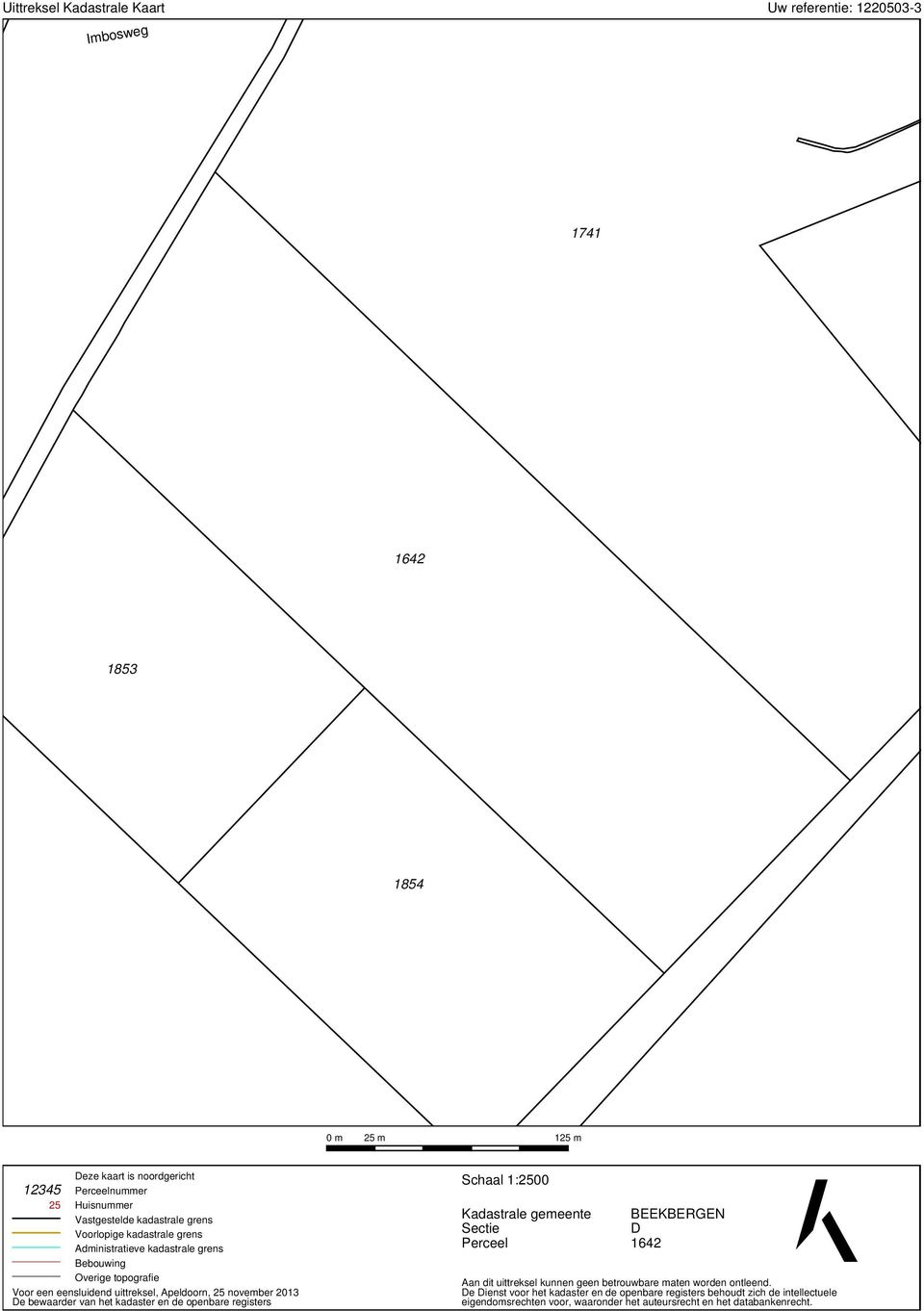 bewaarder van het kadaster en de openbare registers Schaal 1:2500 Kadastrale gemeente Sectie Perceel BEEKBERGEN D 1642 Aan dit uittreksel kunnen geen betrouwbare maten