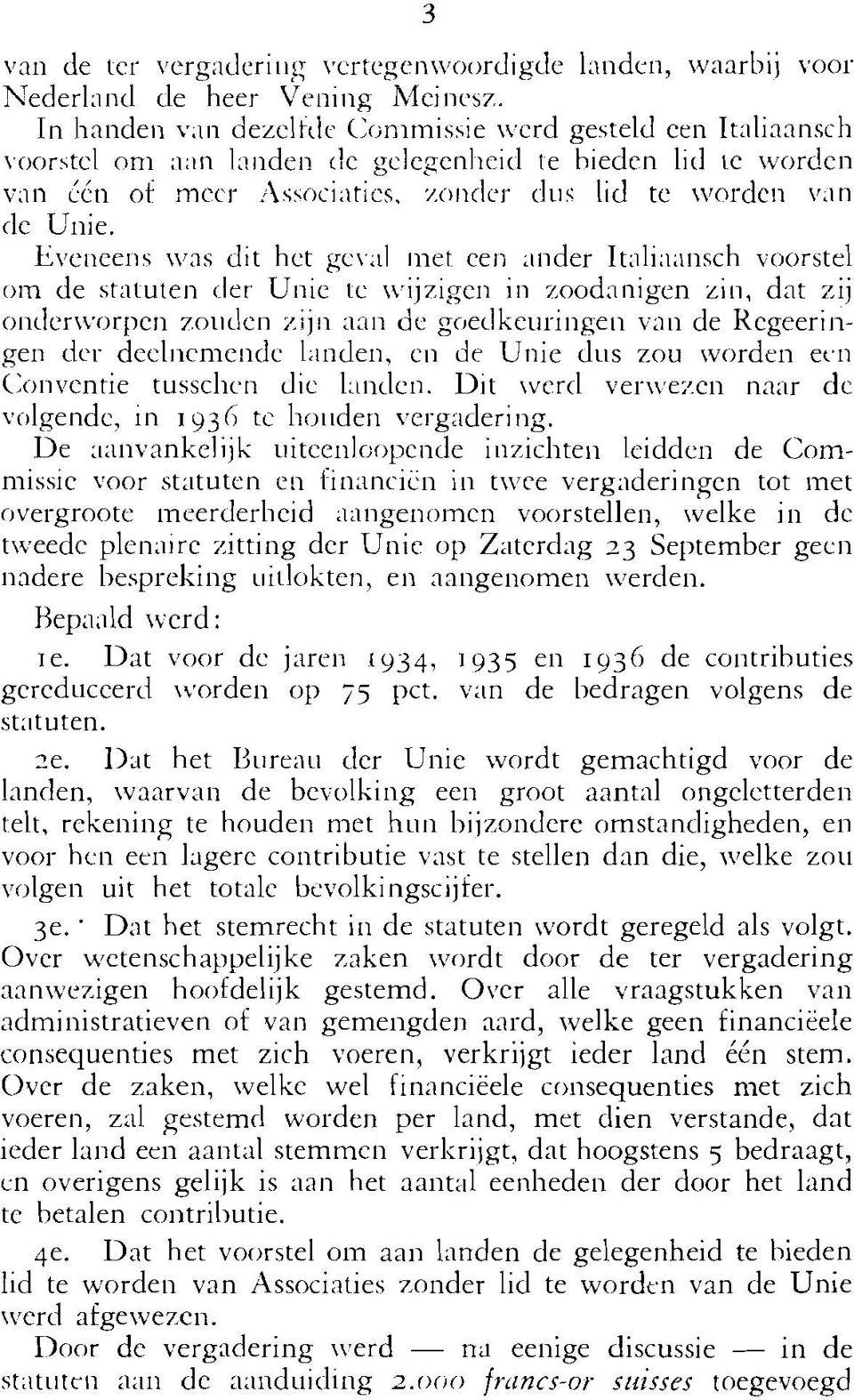 lid te \\~nrdcii ~~.iri tle Uiiie. Eveiieeiis \vns dit het gc\.al iilet rei1 iiiider 1tnli;i;iiisch voorstel oin de stacuten (.let. Uiiie [c n.