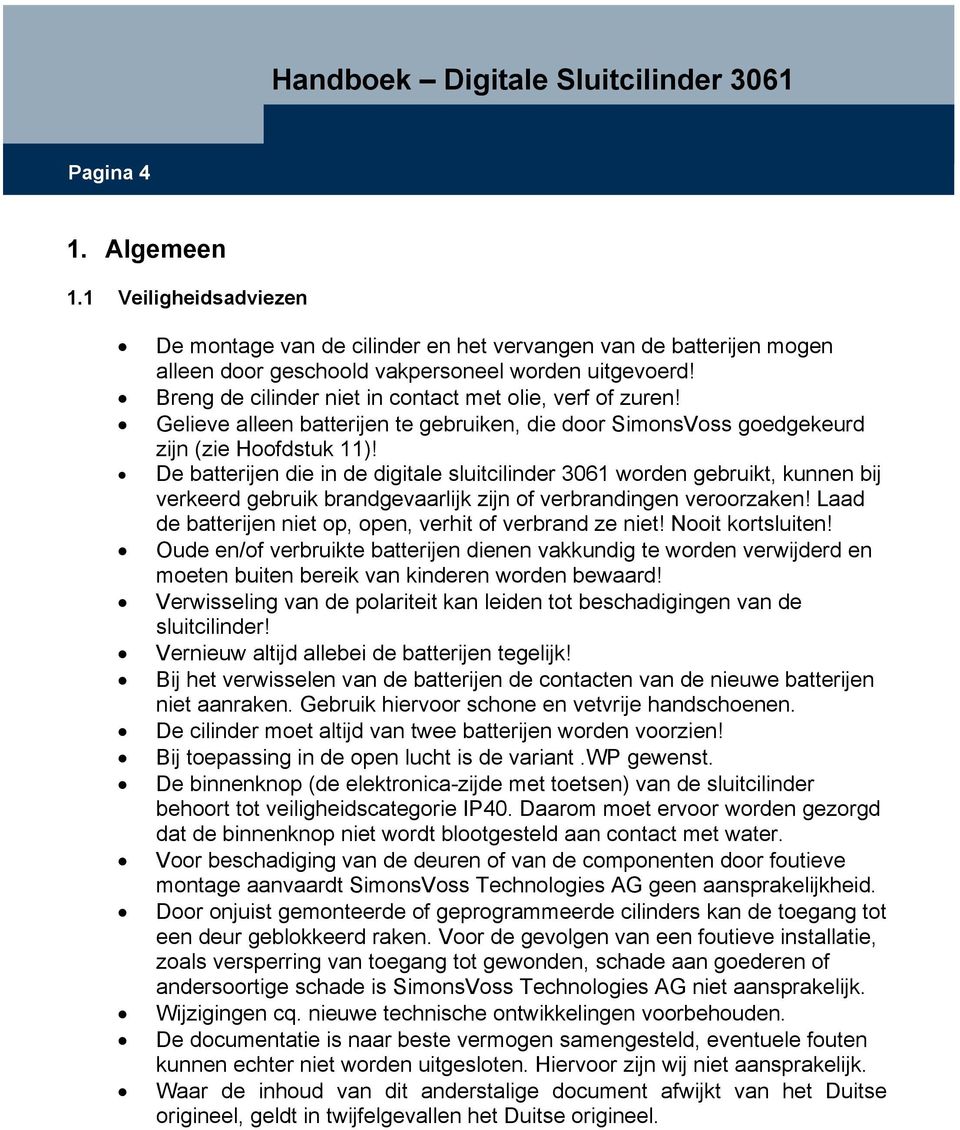 De batterijen die in de digitale sluitcilinder 3061 worden gebruikt, kunnen bij verkeerd gebruik brandgevaarlijk zijn of verbrandingen veroorzaken!