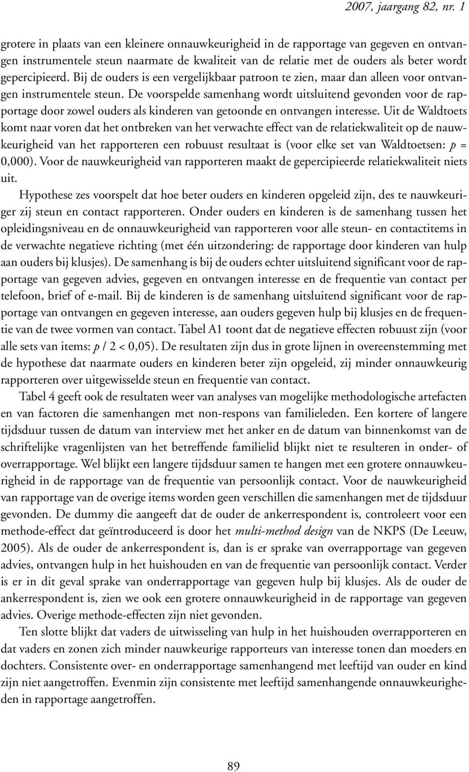 Bij de ouders is een vergelijkbaar patroon te zien, maar dan alleen voor ontvangen instrumentele steun.