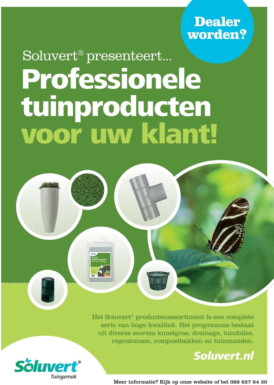 8 711422 171088 Soluvert.nl 1,2m Soluvert presenteert... Dealer worden? Professionele tuinproducten voor uw klant!