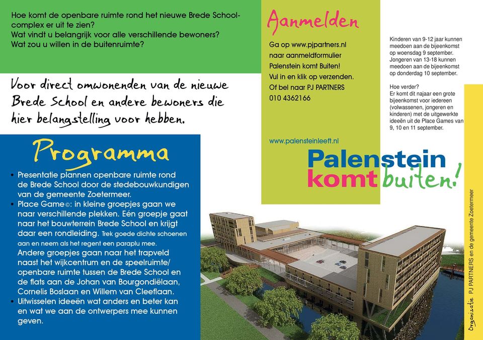 Programma Presentatie plannen openbare ruimte rond de Brede School door de stedebouwkundigen van de gemeente Zoetermeer. Place Game : in kleine groepjes gaan we naar verschillende plekken.