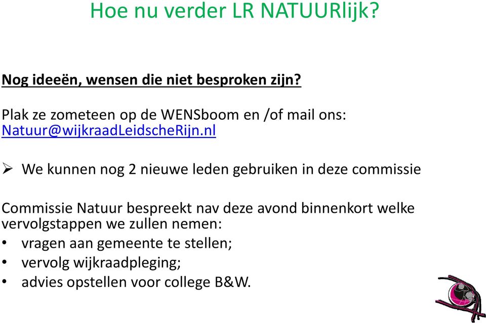 nl We kunnen nog 2 nieuwe leden gebruiken in deze commissie Commissie Natuur bespreekt nav deze