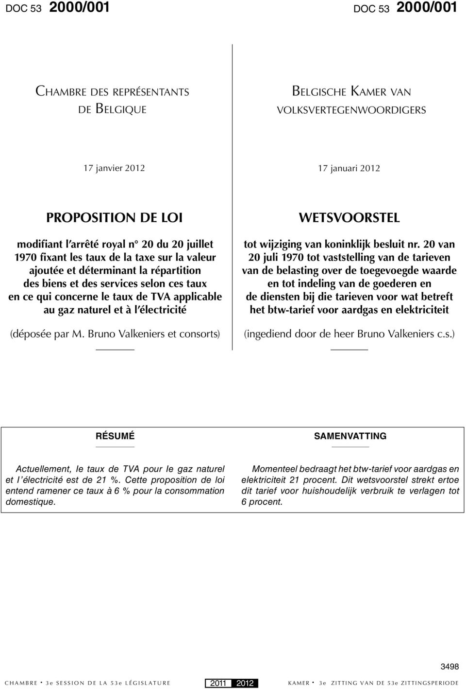 à l électricité (déposée par M. Bruno Valkeniers et consorts) WETSVOORSTEL tot wijziging van koninklijk besluit nr.