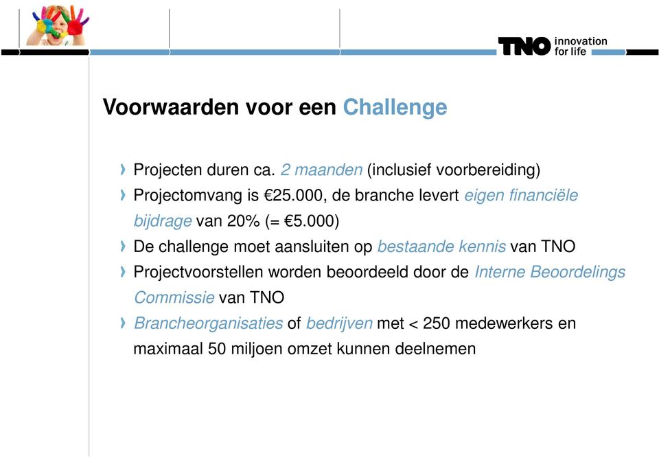 000, de branche levert eigen financiële bijdrage van 20% (= 5.