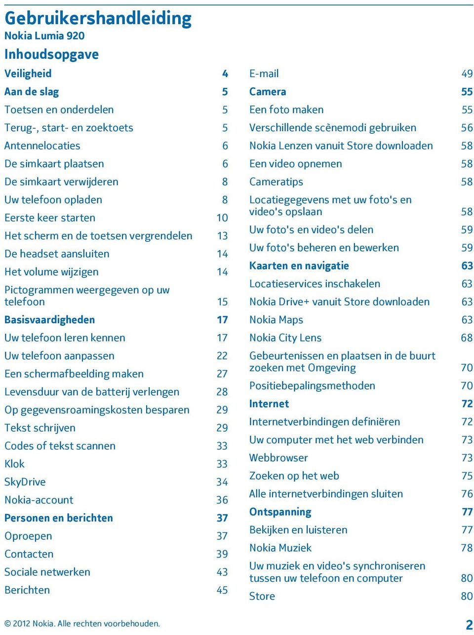 Uw telefoon leren kennen 17 Uw telefoon aanpassen 22 Een schermafbeelding maken 27 Levensduur van de batterij verlengen 28 Op gegevensroamingskosten besparen 29 Tekst schrijven 29 Codes of tekst