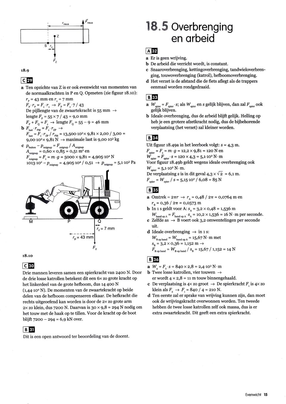 1o3x 9,81 x 2,oo / 3,oo = 9,oo.1o3x 9,8r N -+ mximle lst is 9,oo'ror kg c Poi u' - Pruign"p = F^ignup / A^igrup Á^i**o = 0,60 x o,85 = o,51 m2 en F,,ig,"p = F,= m'g = 5ooo x!,8t = 4,9o5'1o4 N 1o13.