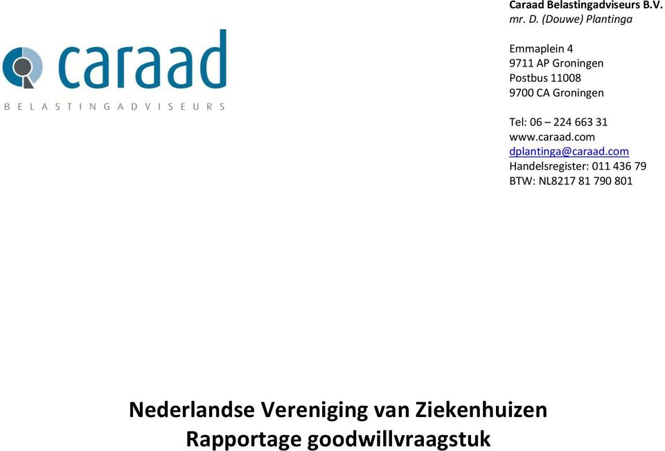 Groningen Tel: 06 224 663 31 www.caraad.com dplantinga@caraad.